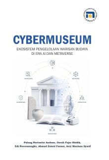 CYBERMUSEUM EKOSISTEM PENGELOLAAN WARISAN BUDAYA DI ERA AI DAN METAVERSE