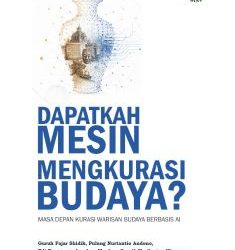 DAPATKAH MESIN MENGKURASI BUDAYA MASA DEPAN KURASI WARISAN BUDAYA BERBASIS AI