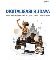 DIGITALISASI BUDAYA TRANSFORMASI WARISAN BUDAYA MENUJU ERA AI DAN METAVERSE